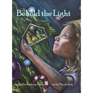 Behold the Light -- Shellie Rushing Tomlinson